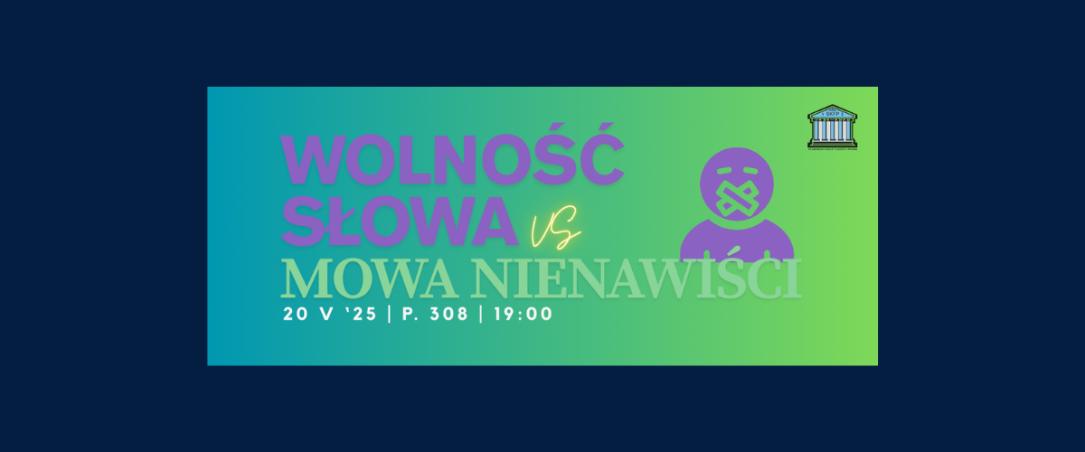 Grafika wydarzenia "Wolność słowa vs mowa nienawiści", z datą 20 maja 2025, godz. 19:00, pokój 308. Kolorowe tło, postać z zaklejonymi ustami i logo Studenckiego Koła Filozofii Prawa.