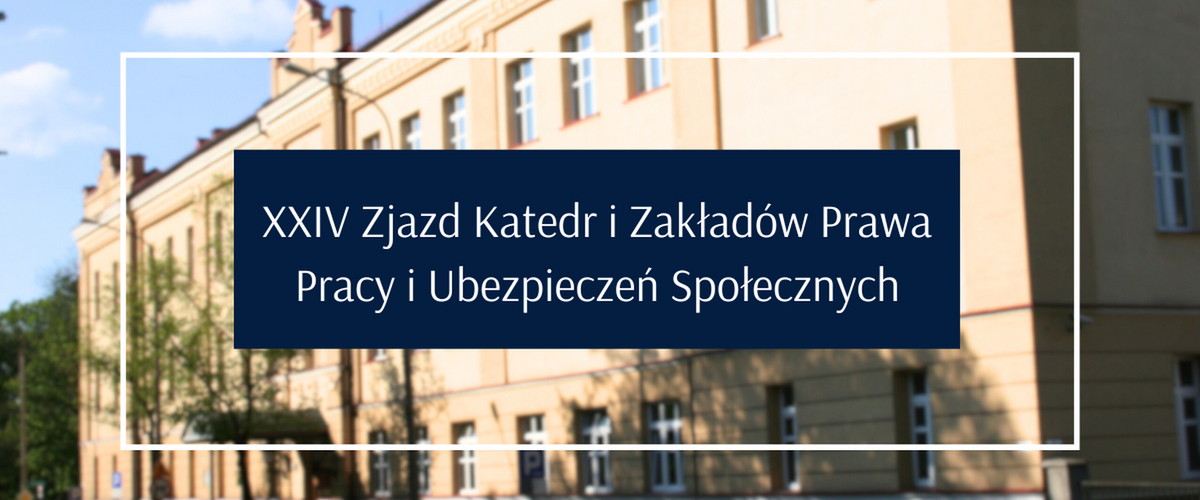 XXIV Zjazd Katedr i Zakładów Prawa Pracy i Ubezpieczeń Społecznych na Wydziale Prawa UwB 