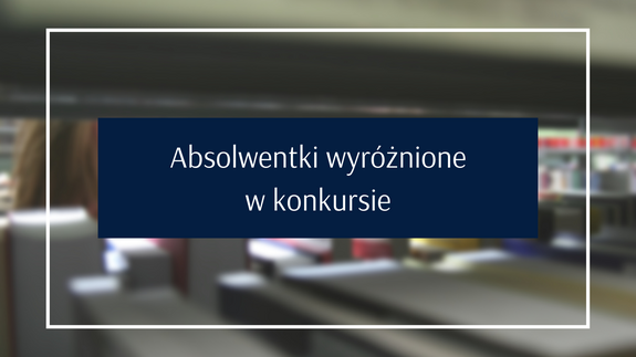 Wyróżnienia w konkursie za najlepszą rozprawę doktorską i za najlepszą pracę magisterską