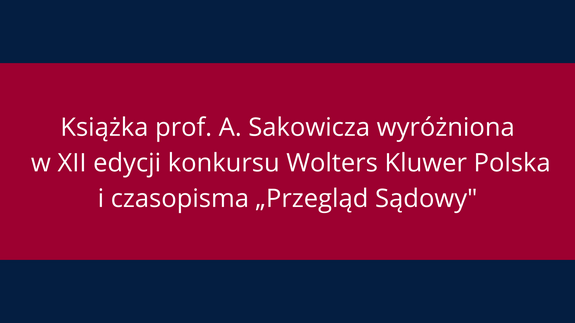 Książka prof. A. Sakowicza wyróżniona w XII edycji konkursu Wolters Kluwer Polska i czasopisma „Przegląd Sądowy"