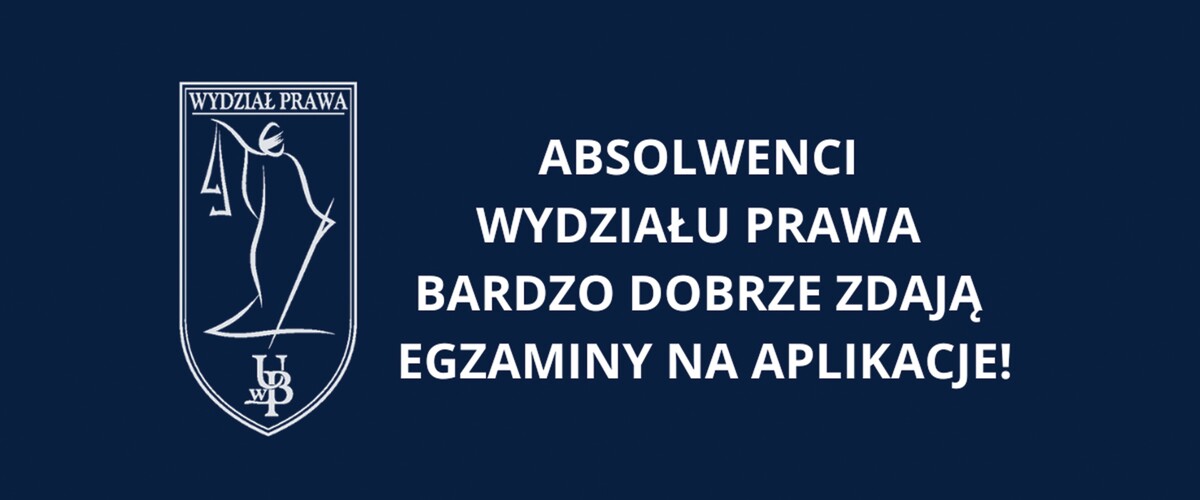 Bardzo dobre wyniki absolwentów Wydziału Prawa UwB na egzaminach na aplikacje prawnicze - grafika informacyjna