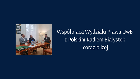 Plany współpracy Wydziału Prawa UwB z Polskim Radiem Białystok