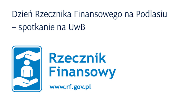 Dzień Rzecznika Finansowego na Podlasiu – spotkanie na UwB.