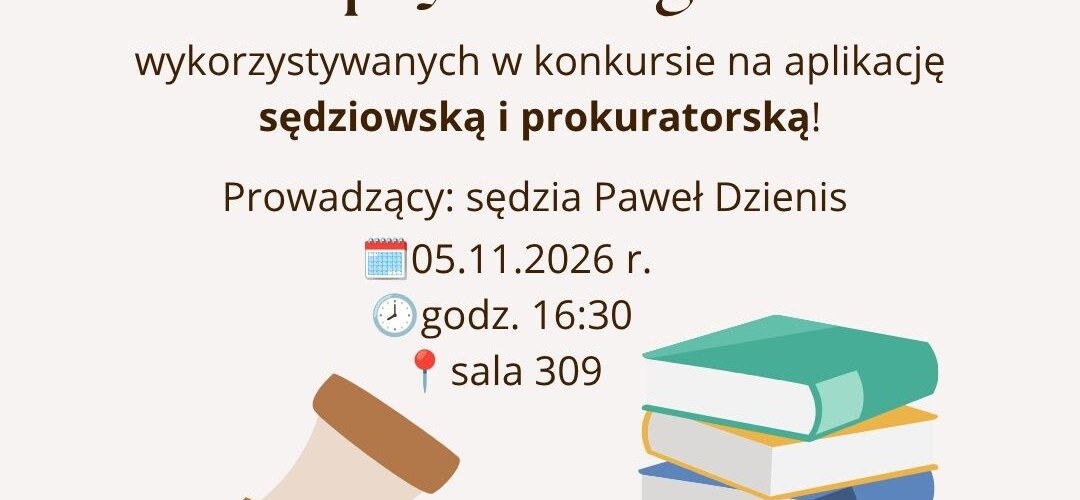 Warsztat z sędzią przed egzaminem na aplikację. Praktyczne spojrzenie na kazusy z prawa prywatnego (5 listopada 2026 r.)