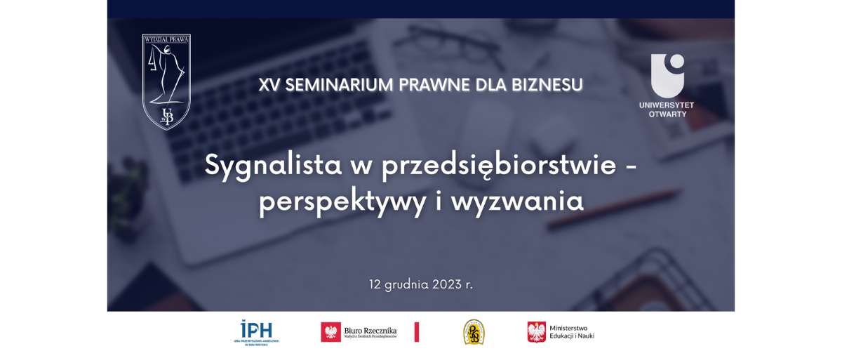XV Seminarium Prawne dla Biznesu
„Sygnalista w przedsiębiorstwie – perspektywy i wyzwania”