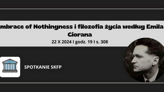 Embrace of Nothingness i filozofia życia według Emila Ciorana - spotkanie SKFP