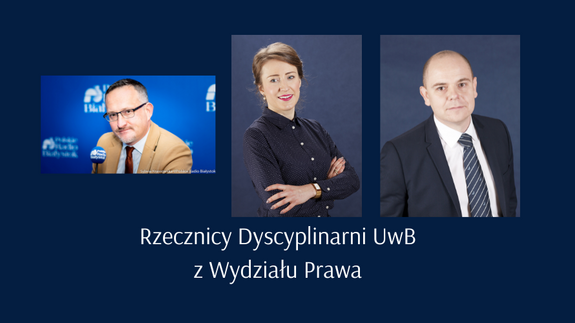 Trzech pracowników Wydziału Prawa Uniwersytetu w Białymstoku otrzymało od Rektora Uczelni - prof. dr. hab. Mariusza Popławskiego powołania na stanowiska rzeczników dyscyplinarnych. 