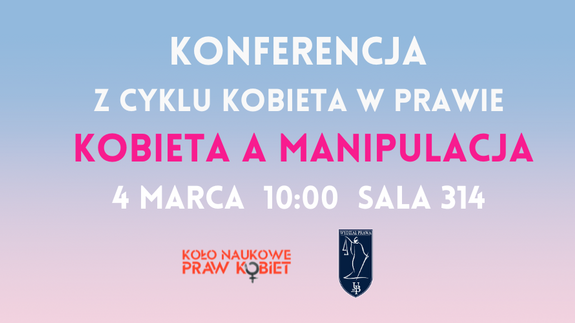 Kolejna konferencja naukowa z cyklu „KOBIETA W PRAWIE” pt.: „Kobieta a manipulacja”