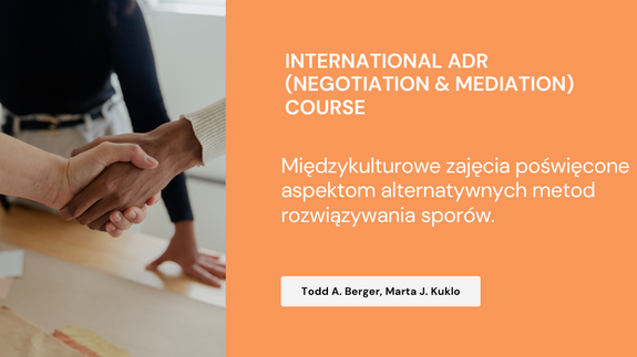 International ADR (negotiation & mediation) course, czyli wyjątkowe zajęcia adresowane do studentów III-V roku prawa oraz doktorantów