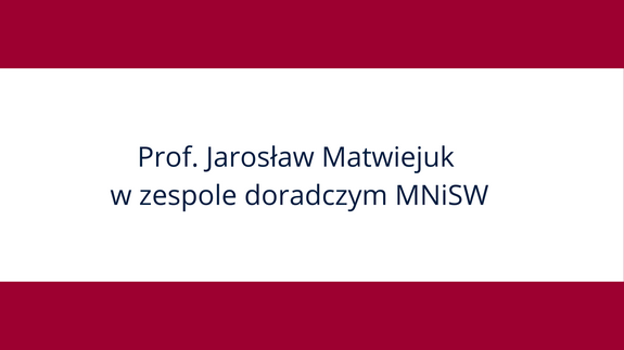 Prof. Jarosław Matwiejuk w zespole doradczym MNiSW