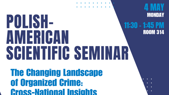 The Changing Landscape of Organized Crime: Cross‑National Insights.  Polish-American Scientific Seminar