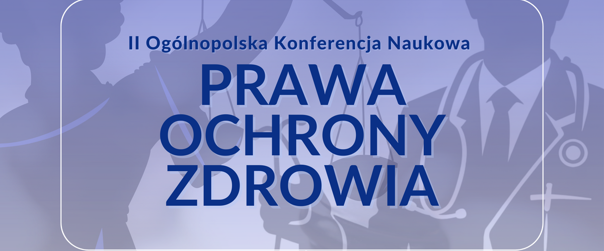 Konferencja studencko-doktorancka II OKN Prawo w ochronie zdrowia