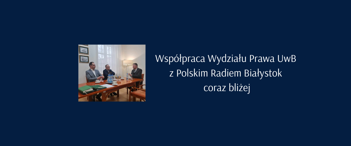 Plany współpracy Wydziału Prawa UwB z Polskim Radiem Białystok