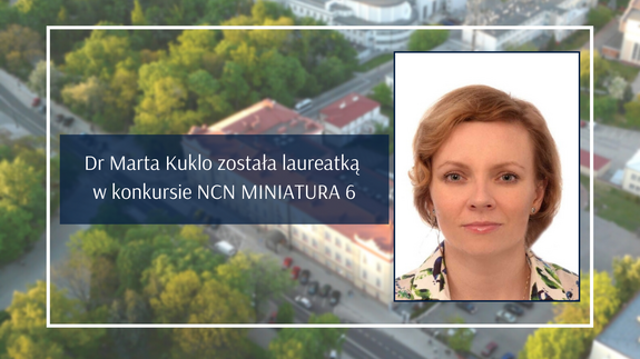 Dr Marta Kuklo została laureatką w konkursie NCN MINIATURA 6