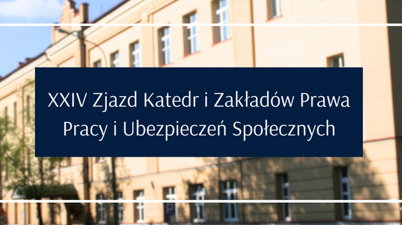 XXIV Zjazd Katedr i Zakładów Prawa Pracy i Ubezpieczeń Społecznych na Wydziale Prawa UwB 