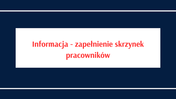 Informacja - zapełnienie skrzynek pracowników.