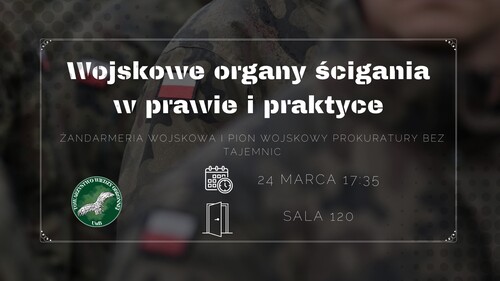 Prelekcja pt. &#34;Wojskowe organy ścigania w prawie i praktyce. ŻW i pion wojskowy Prokuratury&#34;