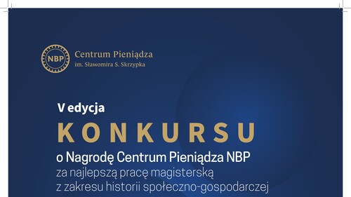 V edycja Konkursu o Nagrodę Centrum Pieniądza NBP za najlepszą pracę magisterską z zakresu historii społeczno-gospodarczej - plakat