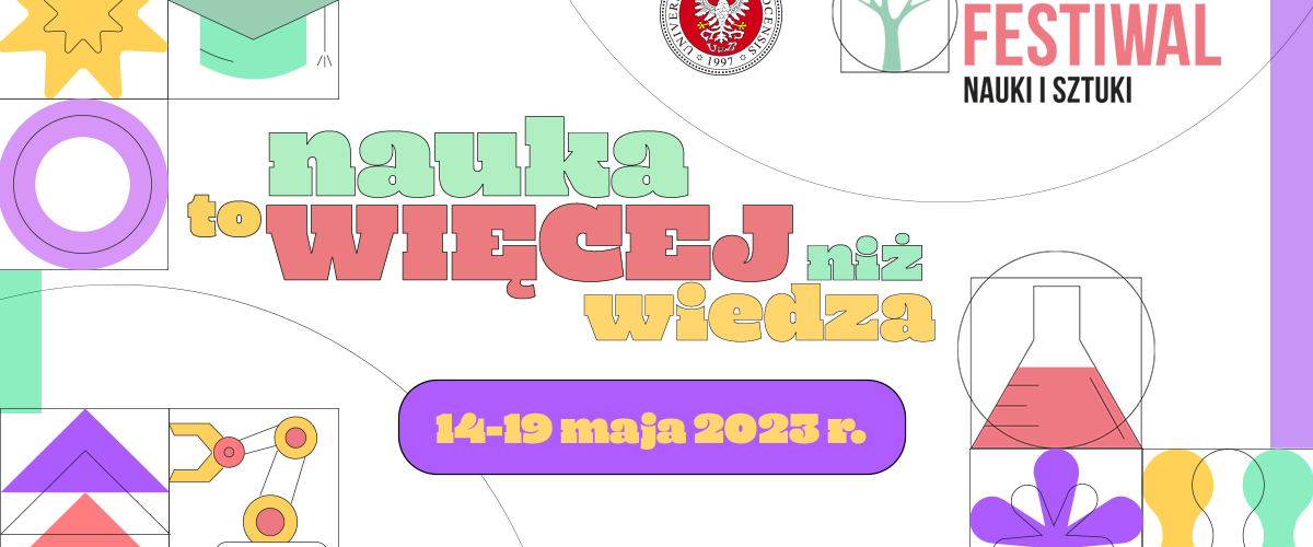 Podlaski Festiwal Nauki i Sztuki. Nauka to więcej niż wiedza. 14-19 maja 2023 r.