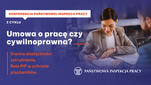 „Umowa o pracę czy umowa cywilnoprawna? Granice elastyczności zatrudnienia. Rola PIP w ochronie pracowników” - konferencja Okręgowego Inspektoratu Pracy w Białymstoku oraz Wydziału Prawa Uniwersytetu w Białymstoku - grafika promująca wydarzenie