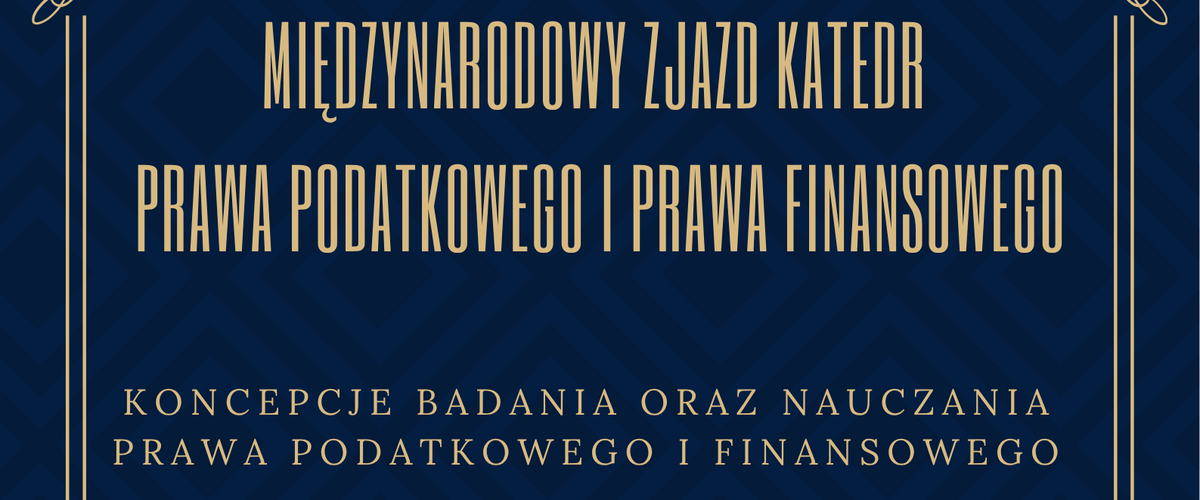 Międzynarodowy Zjazd Katedr Prawa Podatkowego i Prawa Finansowego pod hasłem „Koncepcje badania oraz nauczania prawa podatkowego i finansowego” - plakat promujący wydarzenie