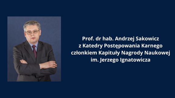 Prof. dr hab. Andrzej Sakowicz z Katedry Postępowania Karnego członkiem Kapituły Nagrody Naukowej im. Jerzego Ignatowicza