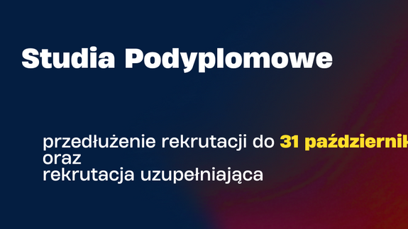 Przedłużona rekrutacja na studiach podyplomowych oraz rekrutacja uzupełniająca