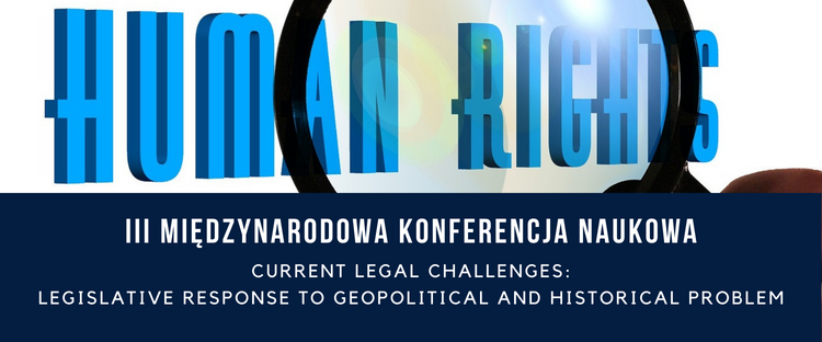Napis human rights, poniżej: Międzynarodowa konferencja Current legal challenges: legislative response to geopolitical and historical problem