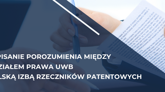 Podpisanie porozumienia między Wydziałem Prawa UwB
a Polską Izbą Rzeczników Patentowych.