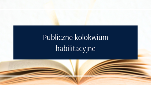 Publiczne kolokwium habilitacyjne dr. Mariusza Mohyluka