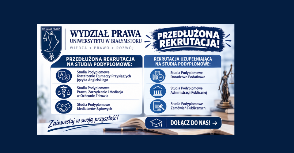 Rekrutacja przedłużona i rekrutacja uzupełniająca na wybrane kierunki studiów podyplomowych na Wydziale Prawa UwB - poznaj szczegóły!