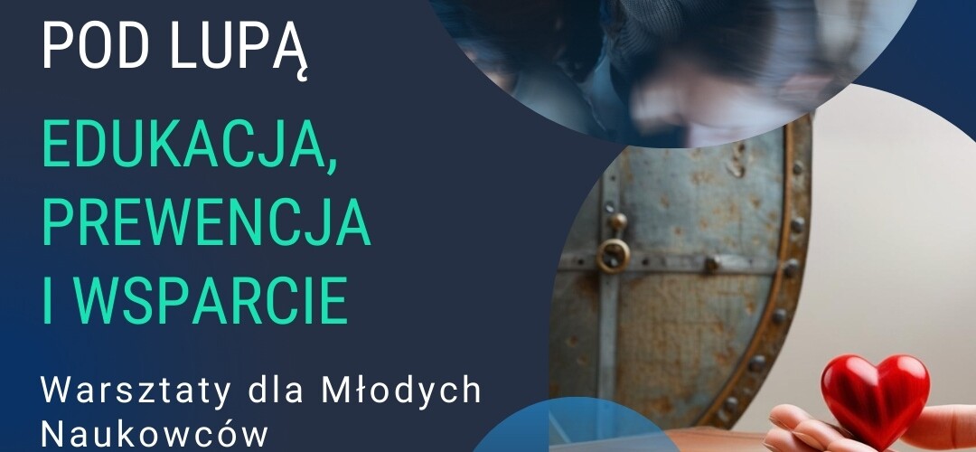Trwa rekrutacja do projektu „Mobbing pod lupą. Edukacja, prewencja i wsparcie. Warsztaty dla Młodych Naukowców"