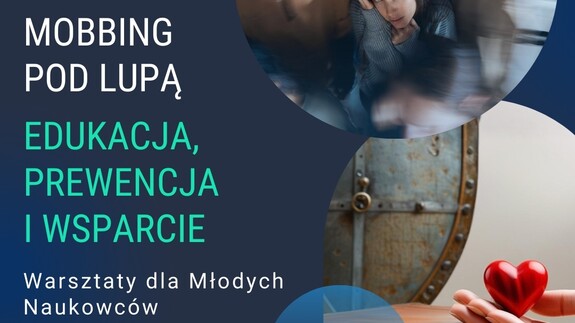 Trwa rekrutacja do projektu „Mobbing pod lupą. Edukacja, prewencja i wsparcie. Warsztaty dla Młodych Naukowców&#34;