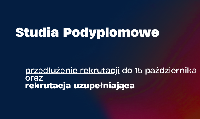 Przedłużona rekrutacja na studiach podyplomowych oraz rekrutacja uzupełniająca