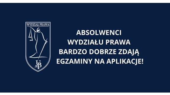 Bardzo dobre wyniki absolwentów Wydziału Prawa UwB na egzaminach na aplikacje prawnicze - grafika informacyjna