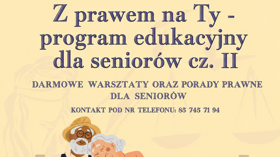 Projekt "Z prawem na Ty - program edukacyjny dla senior&oacute;w cz. II" - plakat promujący przedsięwzięcie