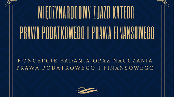 Międzynarodowy Zjazd Katedr Prawa Podatkowego i Prawa Finansowego pod hasłem &bdquo;Koncepcje badania oraz nauczania prawa podatkowego i finansowego&rdquo; - plakat promujący wydarzenie