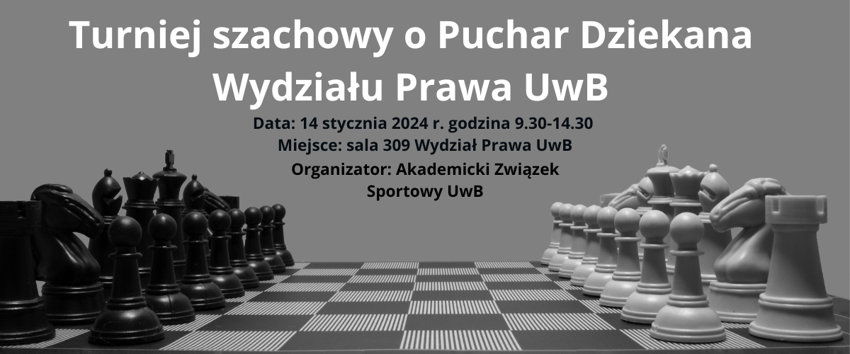 14 stycznia 2024 r. Turniej szachowy o Puchar Dziekana Wydziału Prawa UwB