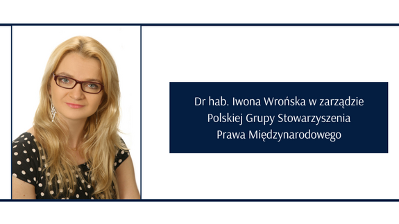 Dr hab. Iwona Wrońska w zarządzie Polskiej Grupy Stowarzyszenia Prawa Międzynarodowego