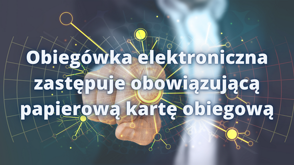 Obiegówka elektroniczna zastępuje obowiązującą papierową kartę obiegową