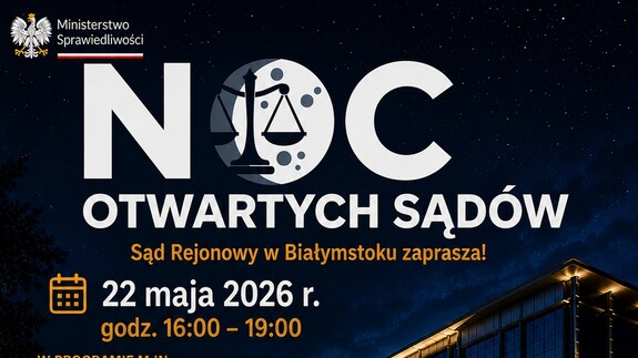 „Noc Otwartych Sądów” już 22 maja 2026 r. w Sądzie Rejonowym w Białymstoku - plakat promujący wydarzenie