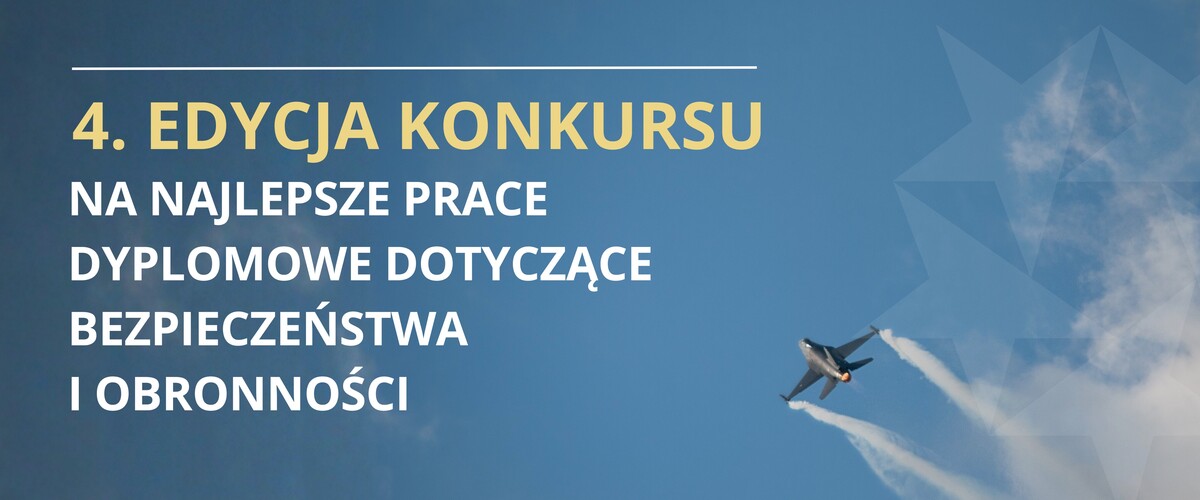 IV edycja ogólnopolskiego Konkursu Alioth na najlepsze prace dyplomowe z zakresu bezpieczeństwa narodowego, obronności oraz przemysłu obronnego