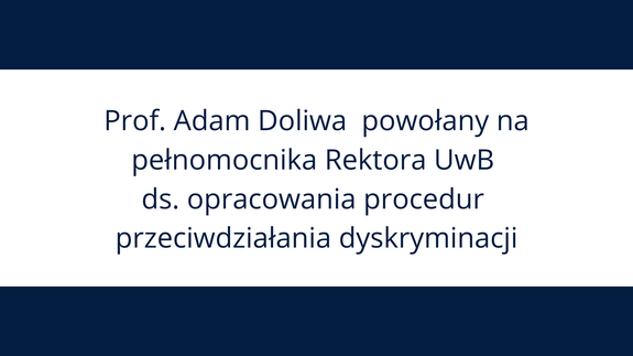 Prof. Adam Doliwa  powołany na pełnomocnika Rektora UwB ds. opracowania procedur przeciwdziałania dyskryminacji