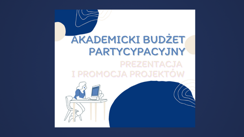 Trwa prezentacja i promocja projektów zakwalifikowanych do głosowania w ramach Akademickiego Budżetu Partycypacyjnego