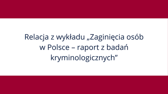 „Zaginięcia osób w Polsce – raport z badań kryminologicznych”
