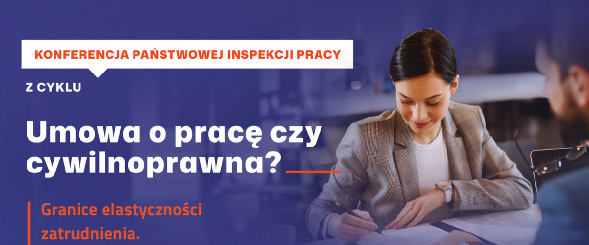 „Umowa o pracę czy umowa cywilnoprawna? Granice elastyczności zatrudnienia. Rola PIP w ochronie pracowników” - konferencja Okręgowego Inspektoratu Pracy w Białymstoku oraz Wydziału Prawa Uniwersytetu w Białymstoku - grafika promująca wydarzenie