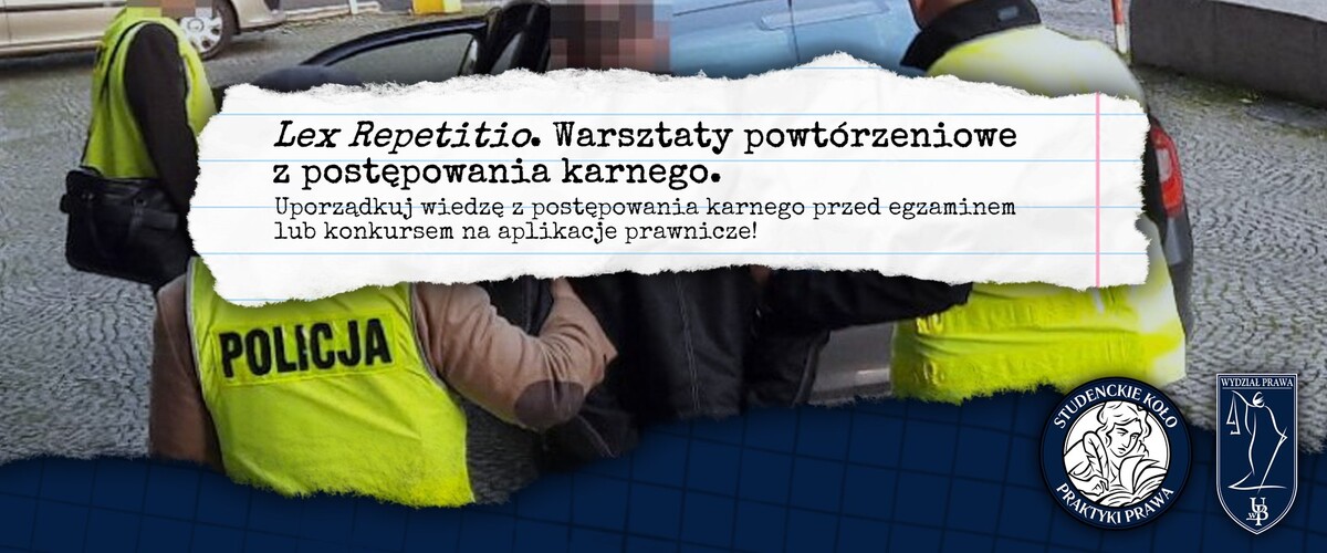 Certyfikowane warsztaty powtórkowe z postępowania karnego - spotkanie z cyklu Lex Repetitio