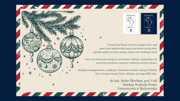 Życzenia świąteczne i noworoczne Dziekana Wydziału Prawa UwB - dr. hab. Artura Olechno, prof. UwB