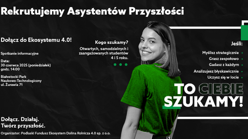 Konkurs rekrutacyjny do nowego projektu „Asystenci Przyszłości&#34; realizowanego przez Podlaski Fundusz Ekosystem Dolina Rolnicza 4.0