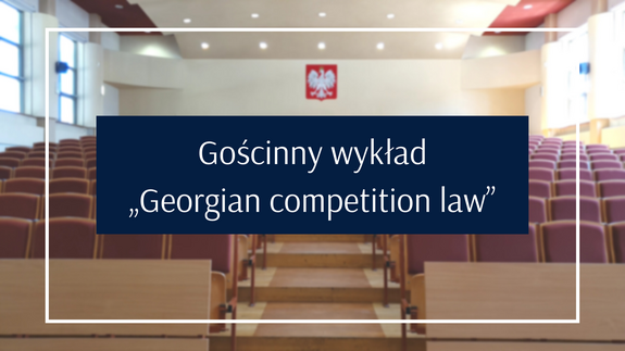 Wykład „Georgian competition law”